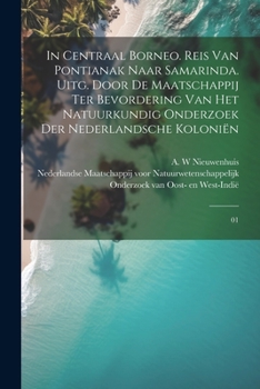Paperback In Centraal Borneo. Reis van Pontianak naar Samarinda. Uitg. door de Maatschappij ter Bevordering van het Natuurkundig Onderzoek der Nederlandsche Kol [Dutch] Book