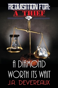 Requisition For: A Thief ~ Book 3 ~: A Diamond Worth Its Wait - Book #3 of the Requisition For: A Thief
