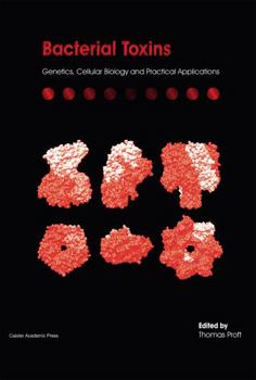 Hardcover Bacterial Toxins: Genetics, Cellular Biology and Practical Applications Book