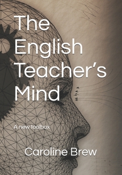 Paperback The English Teacher's Mind: A new toolbox Book