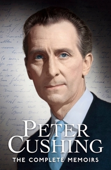 Paperback Peter Cushing: The Complete Memoirs Book