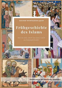 Paperback Frühgeschichte des Islams: bis in das Jahr 40 nach der Auswanderung [German] Book
