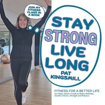 Stay Strong Live Long: Fitness for a Better Life