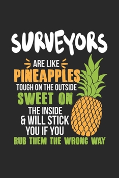 Surveyors Are Like Pineapples. Tough On The Outside Sweet On The Inside: Surveyor. Dot Grid Composition Notebook to Take Notes at Work. Dotted Bullet ... To-Do-List or Journal For Men and Women.