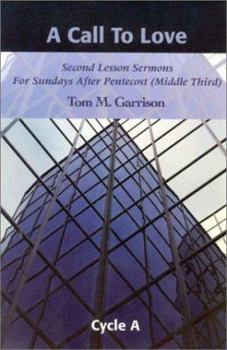 Paperback A Call to Love: Second Lesson Sermons for Sundays After Pentecost (Middle Third), Cycle A Book