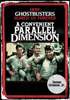 Hardcover A Convenient Parallel Dimension: How Ghostbusters Slimed Us Forever Book