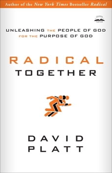 Paperback Radical Together: Unleashing the People of God for the Purpose of God Book