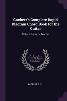 Paperback Guckert's Complete Rapid Diagram Chord Book for the Guitar: Without Notes or Teacher Book