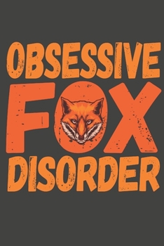 Paperback Obsessive Fox Disorder: Fox Gifts Blank Lined Notebooks, Journals, Planners and Diaries to Write In - For Fox Lovers Book