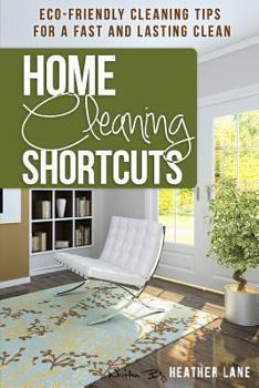 Paperback Home Cleaning Shortcuts: Eco-Friendly Cleaning Tips for a Fast and Lasting Clean Book
