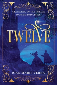 Paperback Twelve: A Retelling of the Twelve Dancing Princesses Book