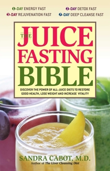 Paperback Juice Fasting Bible: Discover the Power of an All-Juice Diet to Restore Good Health, Lose Weight and Increase Vitality Book