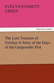 The Lost Treasure of Trevlyn: A Story of the Days of the Gunpowder Plot