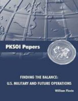 Paperback Finding the Balance: U.S. Military and Future Operations [Enlarged Edition] Book
