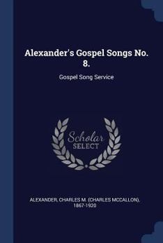 Paperback Alexander's Gospel Songs No. 8.: Gospel Song Service Book