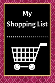 My Shopping List: Checklist Notebook 6x9 Shopping List Planner Organizer, 120 Pages