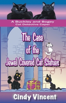 Paperback The Case of the Jewel Covered Cat Statues (a Buckley and Bogey Cat Detective Caper) Book