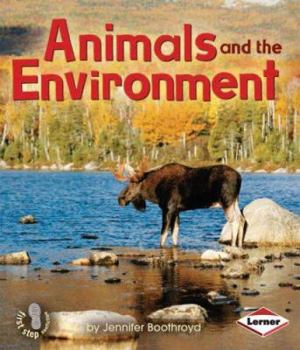 Animals and the Environment - Book  of the First Step Nonfiction: Ecology