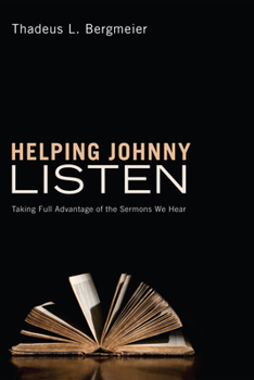 Hardcover Helping Johnny Listen: Taking Full Advantage of the Sermons We Hear Book