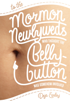 Paperback To the Mormon Newlyweds Who Thought the Bellybutton Was Somehow Involved Book