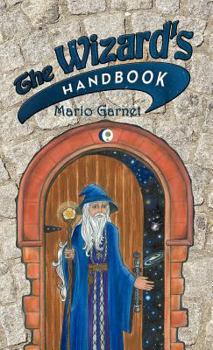 Hardcover The Wizard's Handbook: How to Be a Wizard in the 21st Century Book