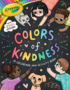 Paperback Crayola: Colors of Kindness: A Coloring & Activity Book with Over 250 Stickers (a Crayola Colors of Kindness Coloring Sticker and Activity Book for Ki Book