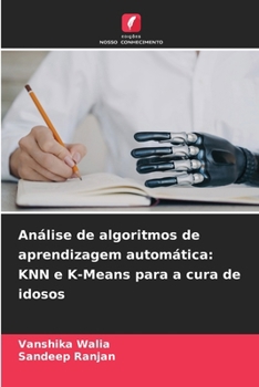 Análise de algoritmos de aprendizagem automática: KNN e K-Means para a cura de idosos (Portuguese Edition)