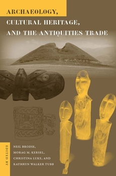 Hardcover Archaeology, Cultural Heritage, and the Antiquities Trade (Cultural Heritage Studies) Book