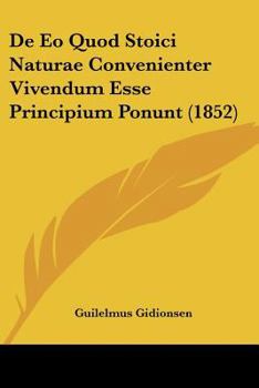 Paperback De Eo Quod Stoici Naturae Convenienter Vivendum Esse Principium Ponunt (1852) [Latin] Book