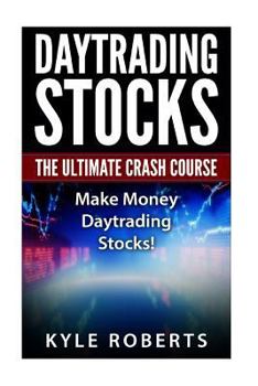 Paperback Daytrading The Ultimate Crash Course: Make Money Daytrading Stocks Book