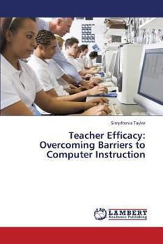 Paperback Teacher Efficacy: Overcoming Barriers to Computer Instruction Book