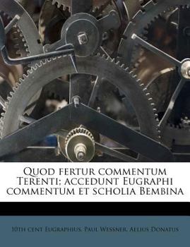 Paperback Quod fertur commentum Terenti; accedunt Eugraphi commentum et scholia Bembina [Latin] Book