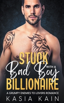 Paperback Stuck with a Bad Boy Billionaire: A Grumpy Enemies to Lovers Romance Book