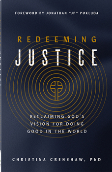 Paperback Redeeming Justice: Reclaiming God's Vision for Doing Good in the World Book