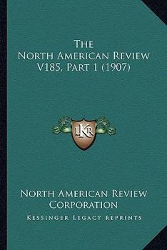 Paperback The North American Review V185, Part 1 (1907) Book