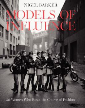 Hardcover Models of Influence: 50 Women Who Reset the Course of Fashion Book