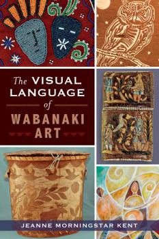 Paperback The Visual Language of Wabanaki Art Book