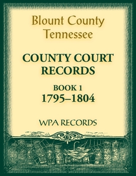 Paperback Blount County, Tennessee County Court Records, Book 1, 1795-1804 Book