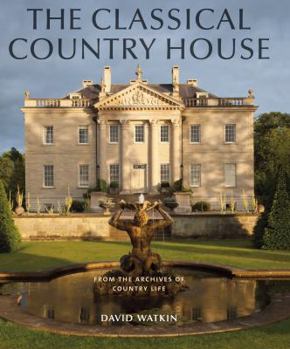 Hardcover The Classical Country House: From the Archives of Country Life Book