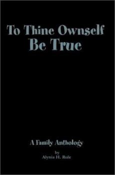 To Thine Ownself Be True: A Family Anthology
