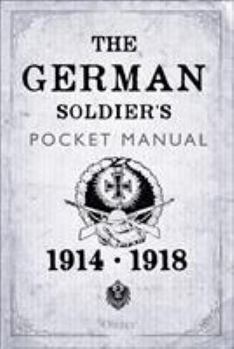 Hardcover The German Soldier's Pocket Manual: 1914-18 Book