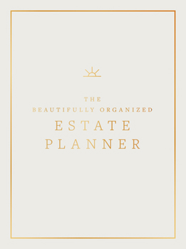 Hardcover The Beautifully Organized Estate Planner: The Ultimate Estate Planning Organizer for End of Life Book