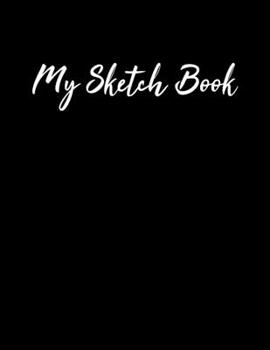 Paperback My Sketch Book: Sketchbook Blank Paper Notebook for Writing Drawing, Doodling Painting or Sketching Kids or Adults 8.5 x 11 inch Gift Book