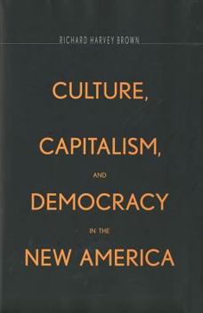 Hardcover Culture, Capitalism, and Democracy in the New America Book
