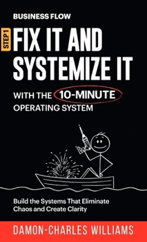 Hardcover BusinessFlow: Fix it and Systemize it: Systemize Your Business for Success with a 10-Minute Operating System Book