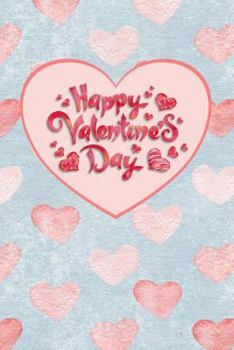 Happy Valentine's Day : Wide Ruled Notebook - 6 X 9 - 100 Pages