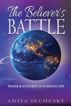 Paperback The Believer's Battle: Prayer & Authority in Everyday Life Book