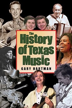 The History Of Texas Music - Book  of the John and Robin Dickson Series in Texas Music