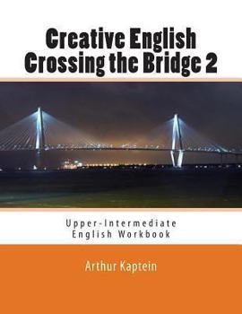 Paperback Creative English Crossing the Bridge 2: Upper-Intermediate English Workbook Book
