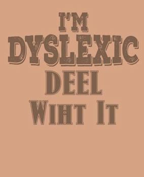 Paperback Im Dyslexic Deel Wiht It Book